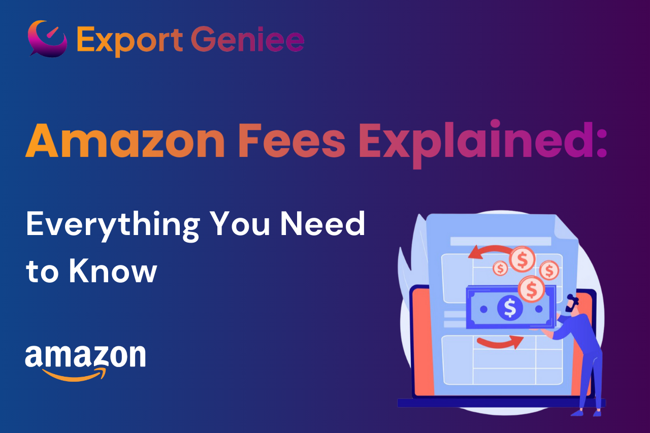 Amazon Fees Explained: Everything You Need to Know